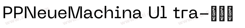 PPNeueMachina Ul tra字体转换 PPNeueMachina Ul tra字体转换